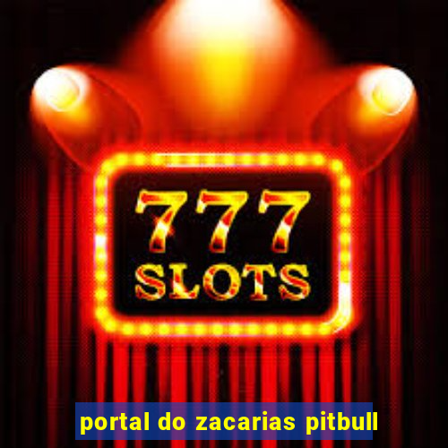 portal do zacarias pitbull